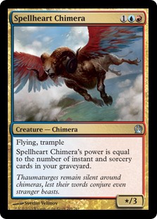 Spellheart Chimera
 Flying, trample
Spellheart Chimera's power is equal to the number of instant and sorcery cards in your graveyard.